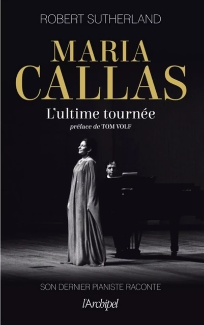 Maria Callas, l'ultime tournée - Robert Sutherland - L'Archipel