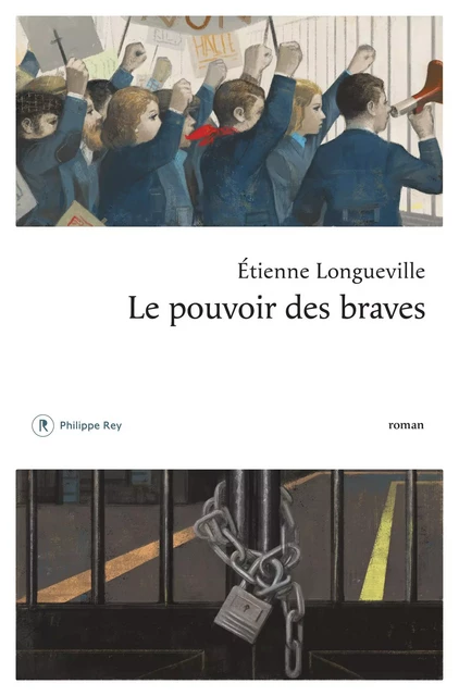 Le pouvoir des braves - Etienne Longueville - Philippe Rey