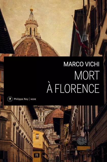 Mort à Florence - Marco Vichi - Philippe Rey