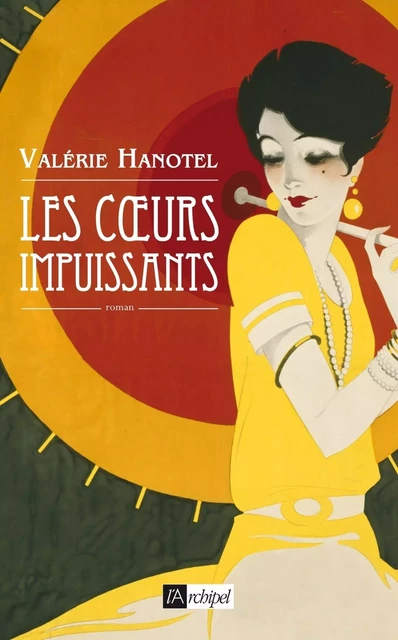 Les coeurs impuissants - Valérie Hanotel - L'Archipel