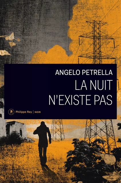 La nuit n'existe pas - Angelo Petrella - Philippe Rey