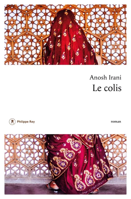 Le colis - Anosh Irani - Philippe Rey