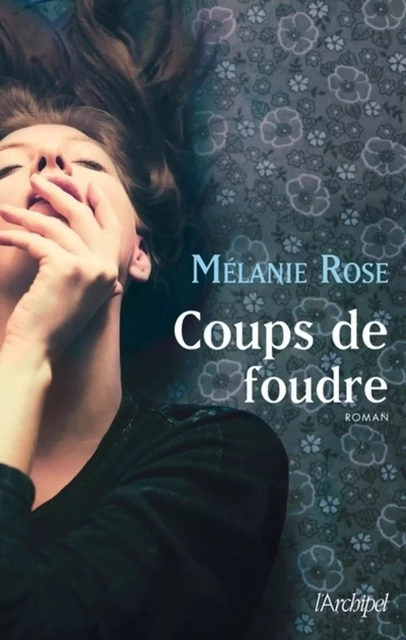 Coups de foudre - Melanie Rose - L'Archipel