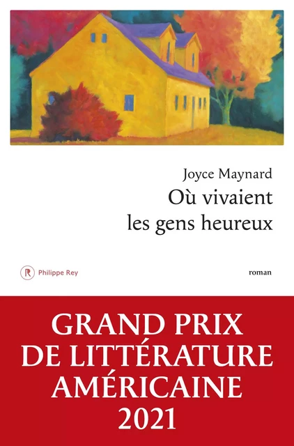 Où vivaient les gens heureux - Joyce Maynard - Philippe Rey