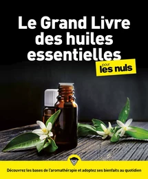 Le grand livre des huiles essentielles pour les Nuls 2e éd.