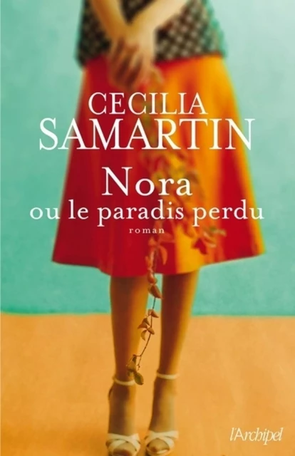 Nora ou le paradis perdu - Cecilia Samartin - L'Archipel