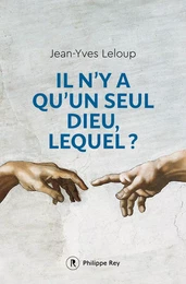 Il n'y a qu'un seul Dieu, lequel ?