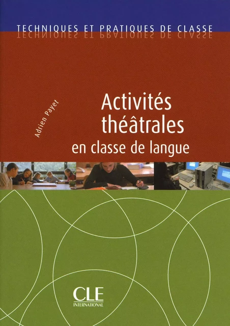 Activités théatrales en classe de langue - Techniques et pratiques de classe - Ebook - Adrien Payet - Nathan