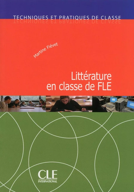 La littérature en classe de FLE - Techniques et pratiques de classe - Ebook - Martine Fievet - Nathan