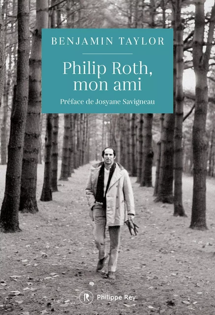 Philip Roth, mon ami - Benjamin Taylor - Philippe Rey