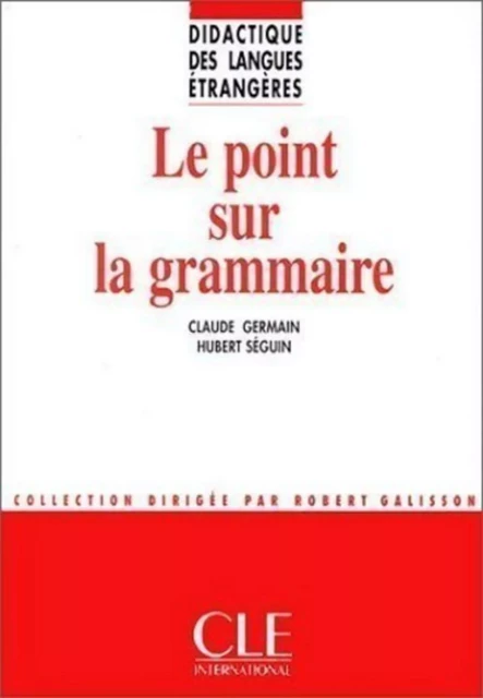 Le point sur la grammaire - Didactique des langues étrangères - Ebook - Claude Germain, Hubert Seguin - Nathan