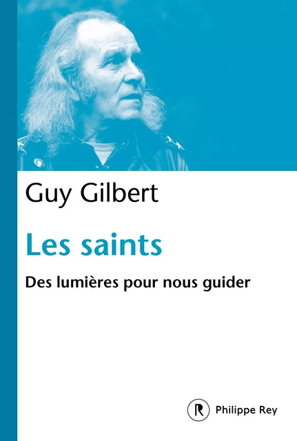 Les saints - Guy Gilbert - Philippe Rey