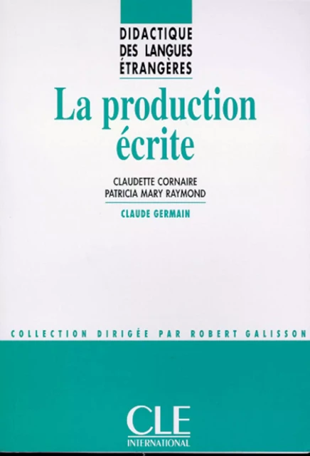 La production écrite - Didactique des langues étrangères - Ebook - Claudette Cornaire, Patricia Mary Raymond - Nathan