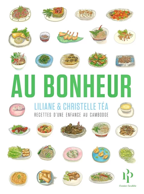 Au Bonheur - Recettes d'une enfance au Cambodge - Christelle Tea, Liliane Tea - Premier parallele