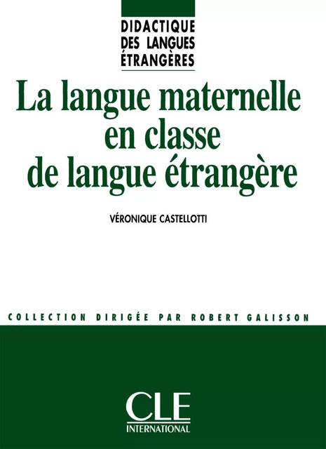 La langue maternelle en classe de langue - Didactique des langues étrangères - Ebook - Véronique Castellotti - Nathan