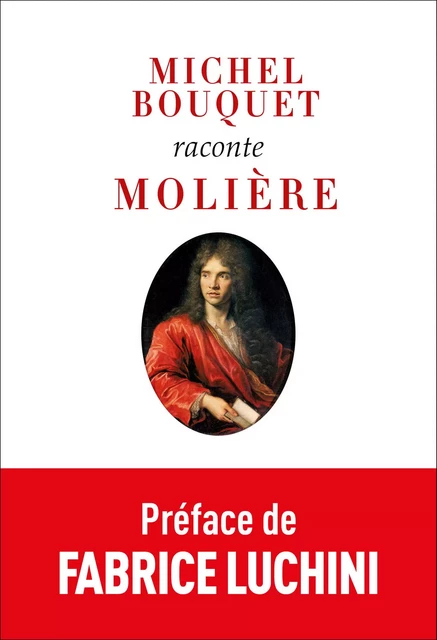 Michel Bouquet raconte Molière (nouvelle édition) - Michel Bouquet - Philippe Rey