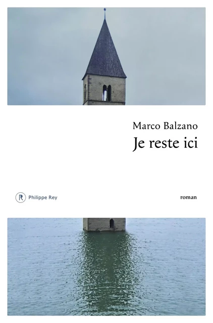 Je reste ici - Marco Balzano - Philippe Rey