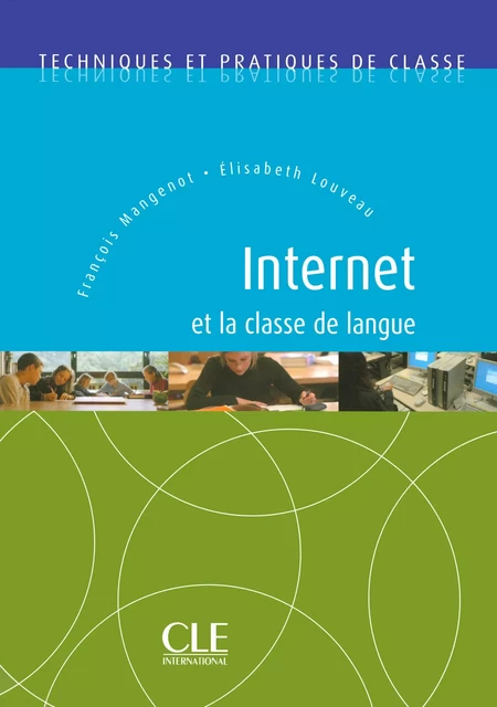 Internet et la classe de langue - Techniques et pratiques de classe - Ebook - François Mangenot, Élisabeth Louveau - Nathan