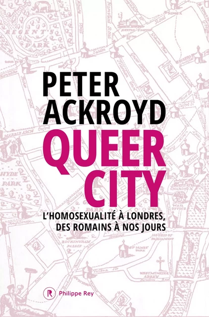 Queer city - Peter Ackroyd - Philippe Rey