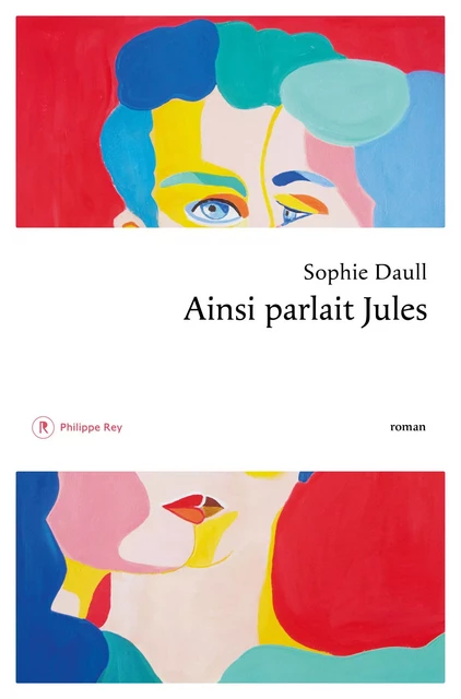 Ainsi parlait Jules - Sophie Daull - Philippe Rey