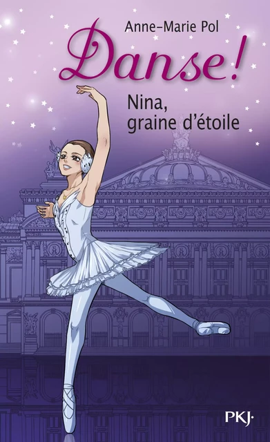 1. Danse ! Nina, graine d'étoile - Anne-Marie Pol - Univers Poche