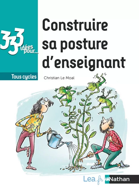 Ebook- 333 idées pour construire sa posture d'enseignant - Pédagogie - Laure Durrbach, Christian Le Moal - Nathan