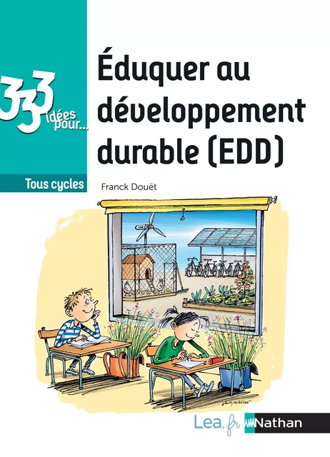 EBOOK - 333 idées pour éduquer au développement durable - Faire vivre l'EDD à l'école ! Livre de pédagogie - Franck Douët - Nathan