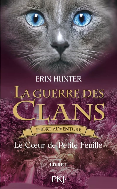 La guerre des Clans : Le Cœur de petite feuille - Erin Hunter - Univers Poche