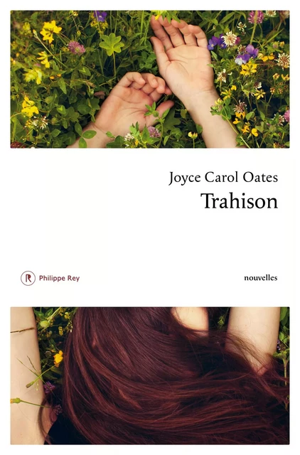 Trahison - Joyce Carol Oates - Philippe Rey