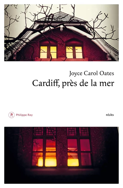 Cardiff, près de la mer - Joyce Carol Oates - Philippe Rey