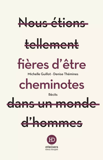 Fières d'être cheminotes - Michelle Guillot, Denise Themines - Ateliers Henry Dougier