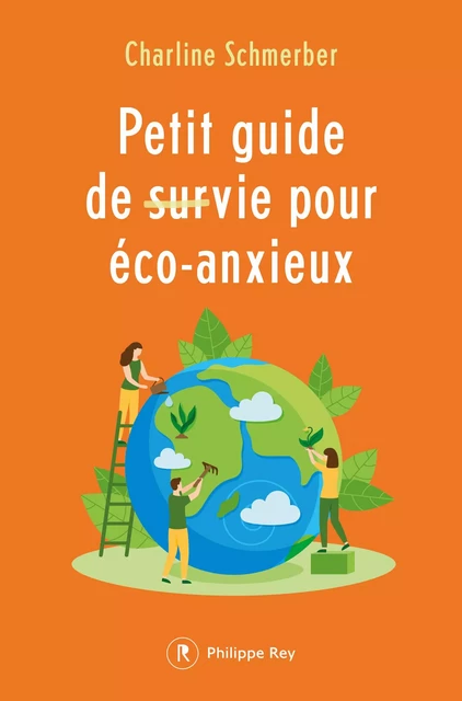 Petit guide de survie pour éco-anxieux - Charline Schmerber - Philippe Rey