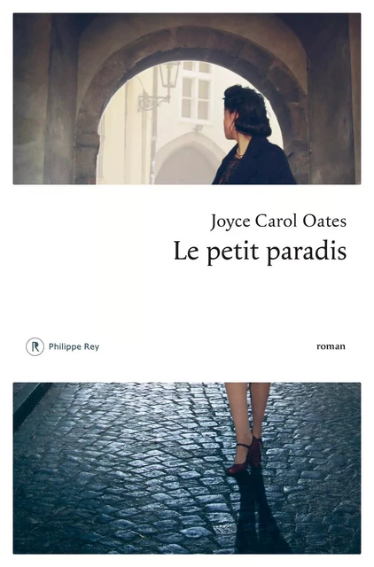 Le petit paradis - Joyce Carol Oates - Philippe Rey