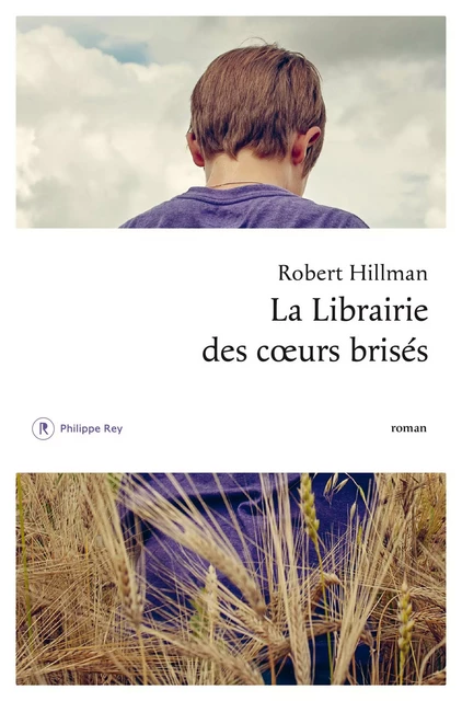 La librairie des coeurs brisés - Robert Hillman - Philippe Rey