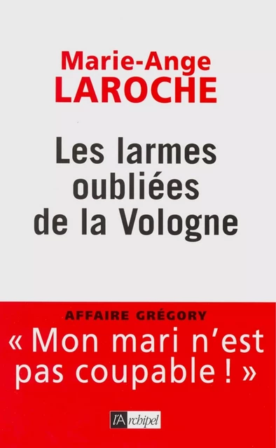 Les larmes oubliées de la Vologne - Marie-Ange Laroche - L'Archipel