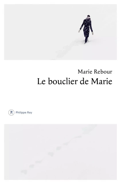 Le bouclier de Marie - Marie Rebour - Philippe Rey