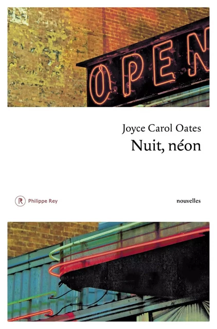 Nuit, néon - Joyce Carol Oates - Philippe Rey