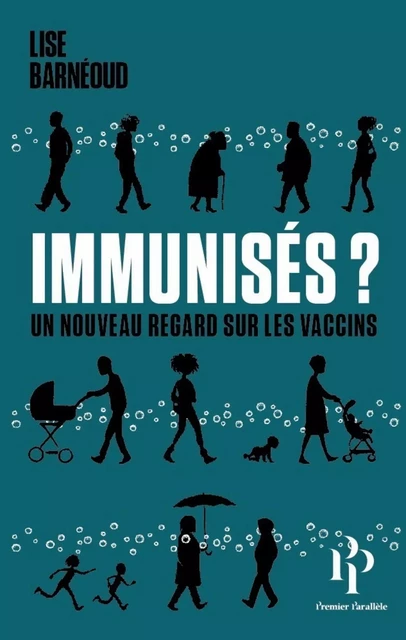 Immunisés ? - Un nouveau regard sur les vaccins - Lise Barneoud - Premier parallele