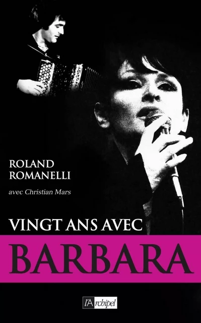 Vingt ans avec Barbara - Roland Romanelli - L'Archipel