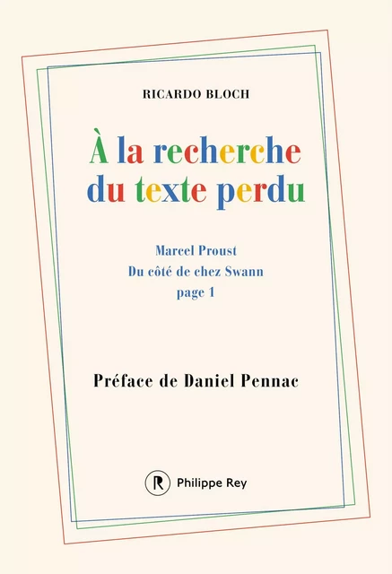 A la recherche du texte perdu - Ricardo Bloch - Philippe Rey