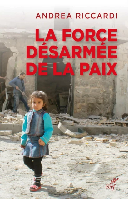 LA FORCE DESARMEE DE LA PAIX -  RICCARDI ANDREA - Editions du Cerf