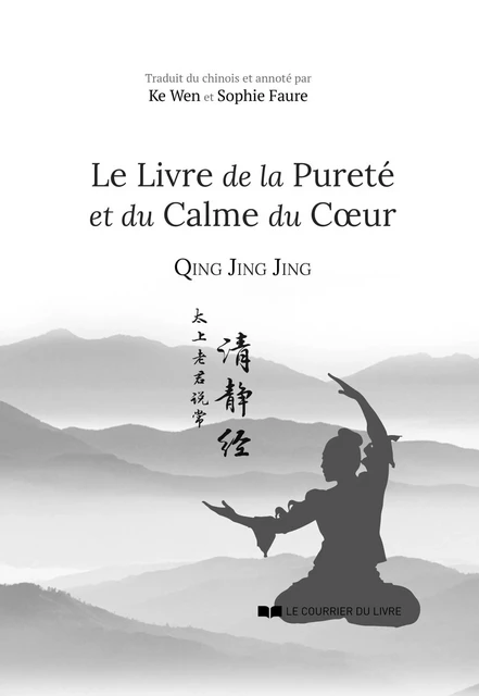 Le livre de la pureté et du calme du coeur - Qing Jing Jing - Courrier du livre