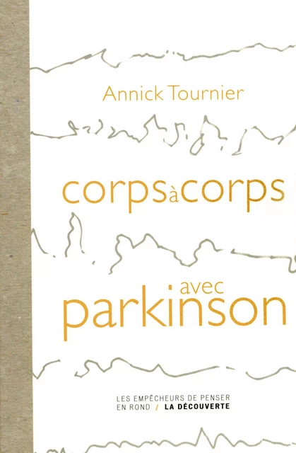 Corps à corps avec Parkinson - Annick Tournier - La Découverte