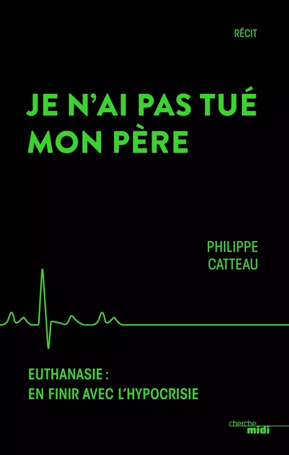 Je n'ai pas tué mon père - Philippe Catteau - Cherche Midi