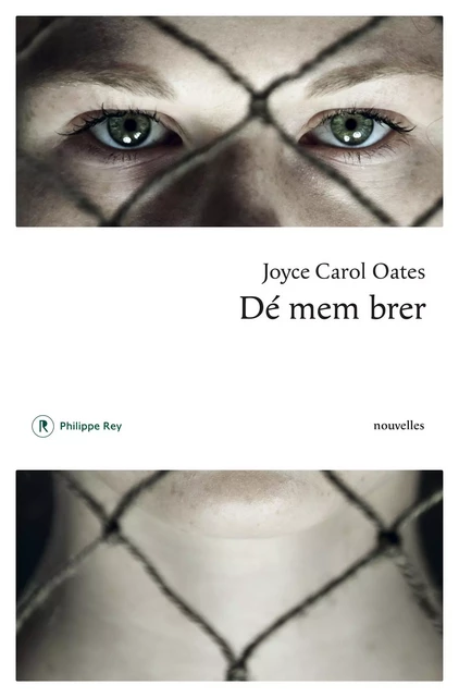 Dé mem brer - Et autres histoires mystérieuses - Joyce Carol Oates - Philippe Rey