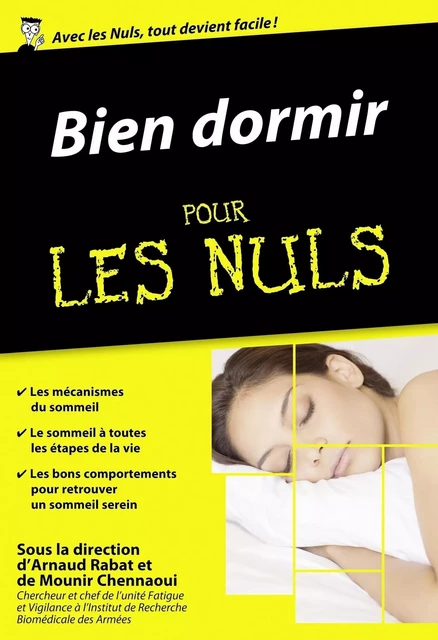 Bien dormir pour les Nuls : Livre de santé et bien-être, Redécouvrir son sommeil et dormir mieux, Combattre les troubles du sommeil pour oublier la fatigue intense et l'épuisement - Arnaud Rabat, Chennaoui de Mounir - edi8