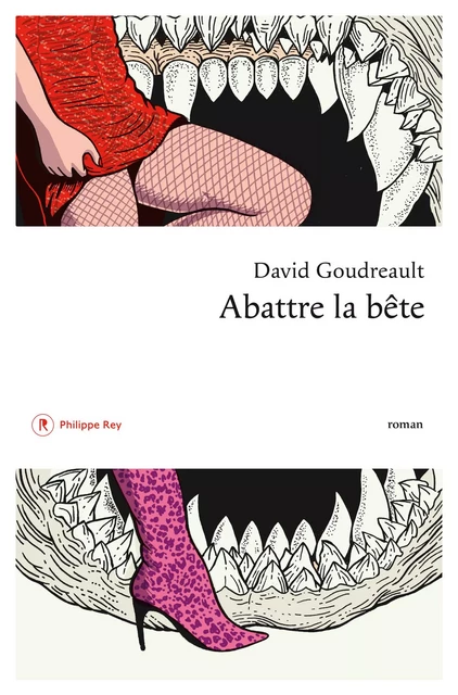 Abattre la bête - David Goudreault - Philippe Rey