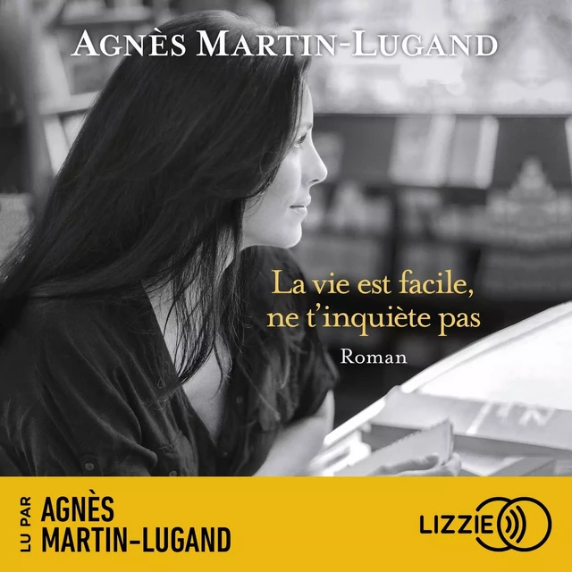 La vie est facile, ne t'inquiète pas - Agnès Martin-lugand - Univers Poche