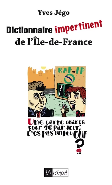 Dictionnaire impertinent de l'Île-de-France - Yves Jégo - L'Archipel