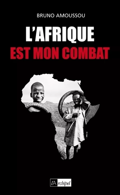 L'Afrique est mon combat - Bruno Amoussou - L'Archipel